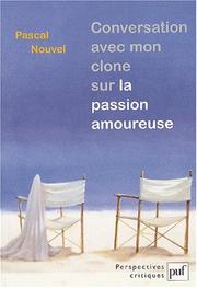 Cover of: Sur la passion amoureuse : Conversation avec mon clone