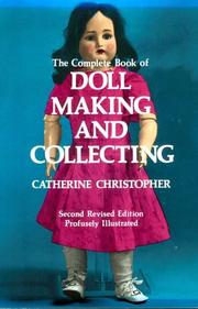 The complete book of doll making and collecting by Catherine Christopher Roberts