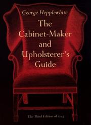 The cabinet-maker and upholsterer's guide by A. Hepplewhite and Co.