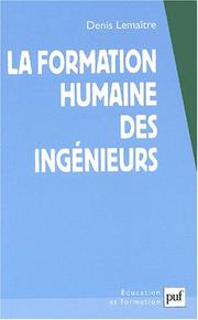 La Formation humaine des ingénieurs by Denis Lemaître