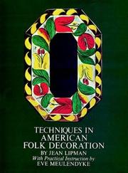 Cover of: Techniques in American Folk Decoration by Jean Lipman, Eve Meulendyke