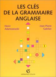 Cover of: Les Clés de la grammaire anglaise by Adamczewski