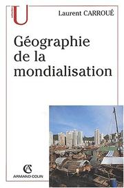Géographie de la mondialisation by Laurent Carroué