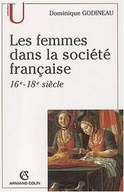 Cover of: Les femmes dans la societe française 16-18 siecle by Godineau