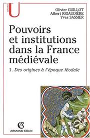 Cover of: Pouvoirs et institutions dans la France medievale t1 des origines a l'epoque feodale by Guillot
