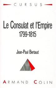 Cover of: Le Consulat et l'Empire, 1799-1815 by Jean-Paul Bertaud, Jean-Paul Bertaud