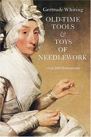 Cover of: Old-Time Tools & Toys of Needlework by Gertrude Whiting