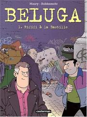 Cover of: Beluga. 1, Rififi à la Bastille by Thierry Robberecht, Alain Maury