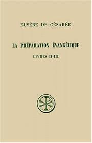 Cover of: La préparation évangélique, Livres II-III / Introduction, texte grec, traduction et annotation par Édouard de Places