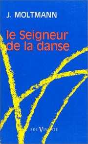 Cover of: Le Seigneur de la danse : Essai sur la joie d'être libre