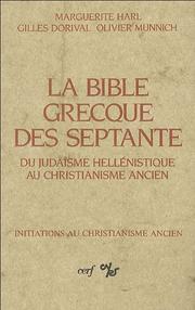Cover of: La Bible grecque des Septante  by Marguerite Harl, Gilles Dorival, Olivier Munnich