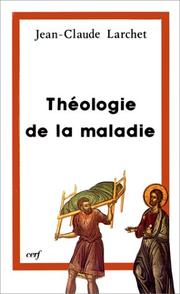 Cover of: Théologie de la maladie by Jean-Claude Larchet