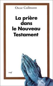 Cover of: La Prière dans le Nouveau Testament by Oscar Cullmann