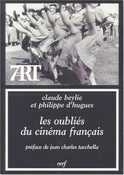 Cover of: Les oubliés du cinéma français by Claude Beylie, Philippe d' Hugues