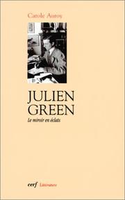 Cover of: Julien Green. Le miroir en eclats by Carole Auroy