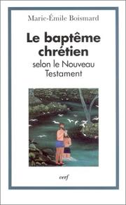 Cover of: Le baptême chrétien selon le Nouveau Testament by Marie-Emile Boismard