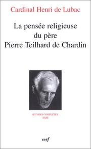 Cover of: La PensÃ©e religieuse du pÃ¨re Pierre Teilhard de Chardin  by Henri de Lubac