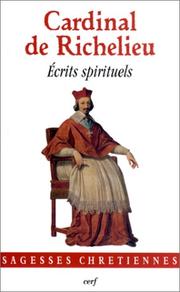 Cover of: Ecrits spirituels by Cardinal de Richelieu, Père Ambroise-Marie Carré