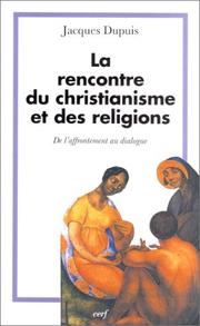 Cover of: La Rencontre du christianisme et des religions : De l'affrontement au dialogue