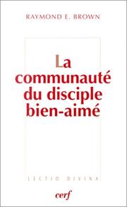 Cover of: La Communauté du disciple bien-aimé by Raymond E. Brown, F.M. Godefroid