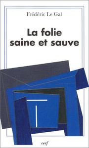 La folie saine et sauve by Frédéric le Gal