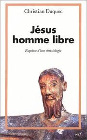Cover of: Jésus, homme libre : Esquisse d'une christologie