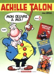 Cover of: Intégrale d'Achille Talon, tome 5: Mon oeuvre à moi