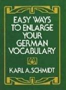 Cover of: Easy ways to enlarge your German vocabulary by Karl A. Schmidt