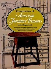 Cover of: Construction of American furniture treasures: measured drawings of selected museum pieces with complete information on their construction and reproduction ... 38 full-page plates, 344 detail drawings and more than 40 photographs of the work of the most famous early American cabinetmakers