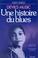 Cover of: Une histoire du blues