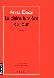 Cover of: La claire lumière du jour by Anita Desai