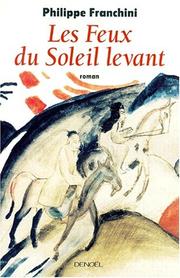 Cover of: Les feux du soleil levant by Philippe Franchini