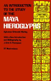 Cover of: An introduction to the study of the Maya hieroglyphs by Sylvanus Griswold Morley