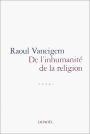 Cover of: De l'inhumanité de la religion by Raoul Vaneigem