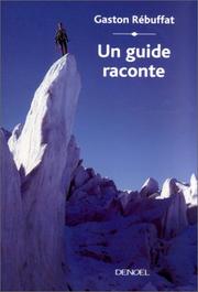 Cover of: Un guide raconte by Gaston Rébuffat