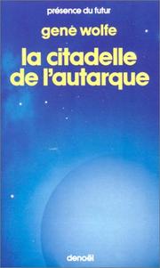 Cover of: Livre du nouveau soleil de Teur. 4, La citadelle de l'autarque by Gene Wolfe, William Desmond