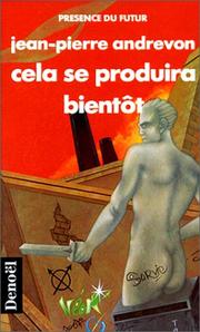 Cover of: Cela se produira bientôt by Jean-Pierre Andrevon