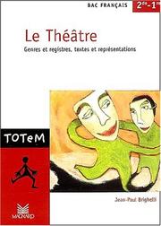 Cover of: Le théâtre, bac français 2nde et 1ère : Genres et registres, textes et représentations