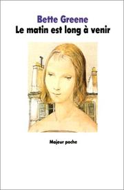 Cover of: Le matin est long à venir by Bette Greene