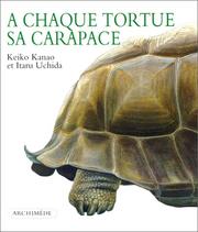 Cover of: A chaque tortue sa carapace by Keiko Kanao, Itaru Uchida