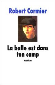 Cover of: La balle est dans ton camp by Robert Cormier