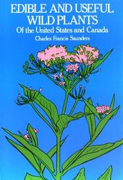 Cover of: Edible and useful wild plants of the United States and Canada by Charles Francis Saunders