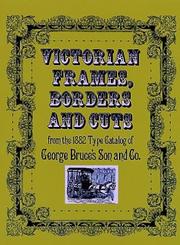 Cover of: Victorian frames, borders, and cuts from the 1882 type catalog of George Bruce's Son and Co.