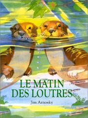 Cover of: Le Matin des loutres by Jim Arnosky