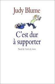 Cover of: C'est dur à supporter by Judy Blume, Isabelle Reinharez