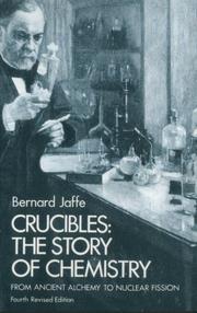 Cover of: Crucibles: the story of chemistry from ancient alchemy to nuclear fission