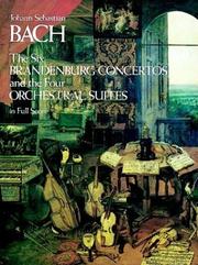 Cover of: The Six Brandenburg Concertos and the Four Orchestral Suites in Full Score by Johann Sebastian Bach