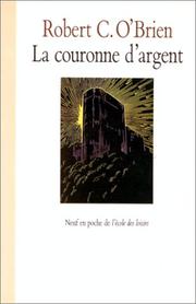 Cover of: La Couronne d'argent by Robert C. O'Brien, Michèle Poslaniec