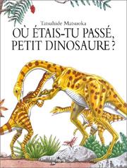 Cover of: Où étais-tu passé, petit dinosaure ?