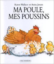 Cover of: Ma poule, mes poussins by Karen Wallace, Anita Jeram